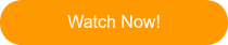 Watch Now!